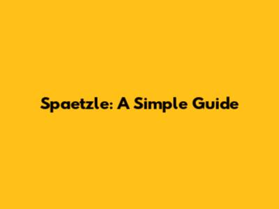 Spaetzle: A Simple Guide