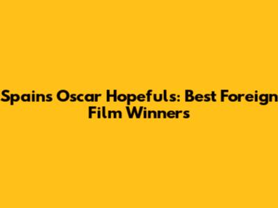 Spain's Oscar Hopefuls: Best Foreign Film Winners