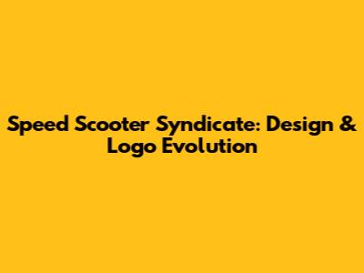 Speed Scooter Syndicate: Design & Logo Evolution