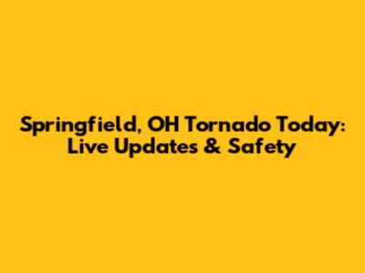 Springfield, OH Tornado Today: Live Updates & Safety