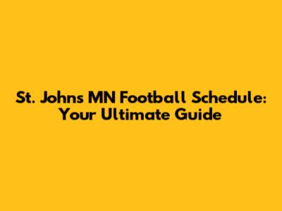 St. John's MN Football Schedule: Your Ultimate Guide