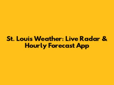 St. Louis Weather: Live Radar & Hourly Forecast App