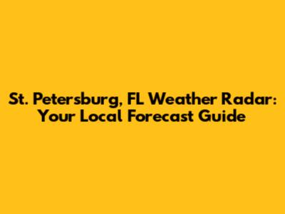 St. Petersburg, FL Weather Radar: Your Local Forecast Guide
