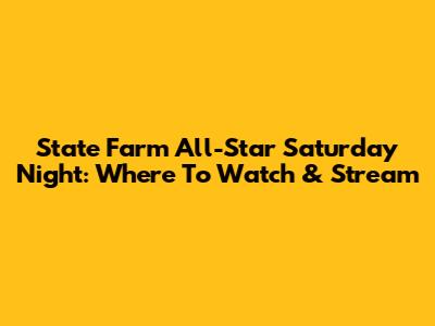 State Farm All-Star Saturday Night: Where To Watch & Stream