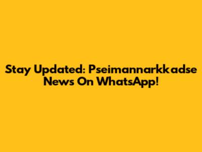 Stay Updated: Pseimannarkkadse News On WhatsApp!