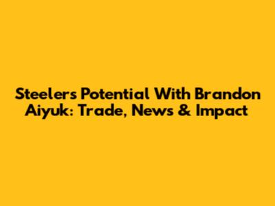 Steelers' Potential With Brandon Aiyuk: Trade, News & Impact