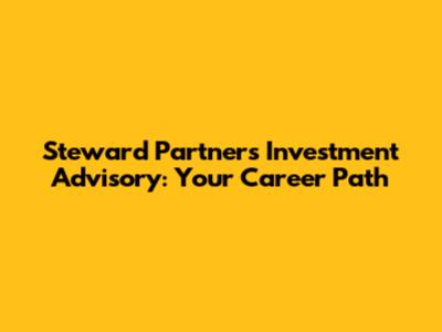 Steward Partners Investment Advisory: Your Career Path