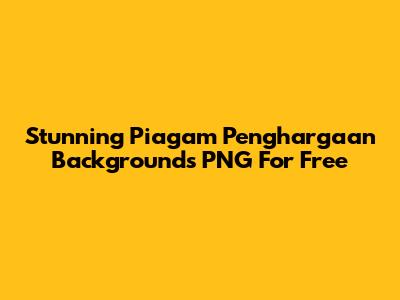 Stunning Piagam Penghargaan Backgrounds PNG For Free