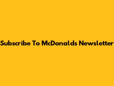 Subscribe To McDonald's Newsletter