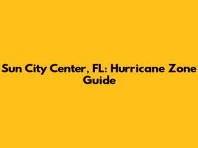 Sun City Center, FL: Hurricane Zone Guide
