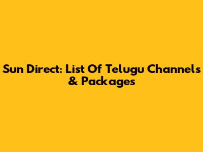 Sun Direct: List Of Telugu Channels & Packages