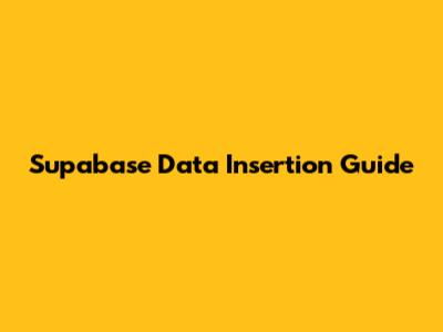Supabase Data Insertion Guide