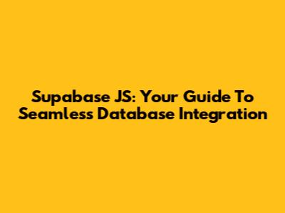Supabase JS: Your Guide To Seamless Database Integration