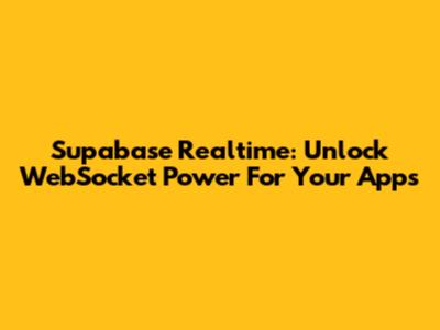 Supabase Realtime: Unlock WebSocket Power For Your Apps