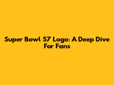 Super Bowl 57 Logo: A Deep Dive For Fans