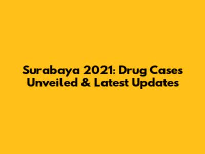 Surabaya 2021: Drug Cases Unveiled & Latest Updates