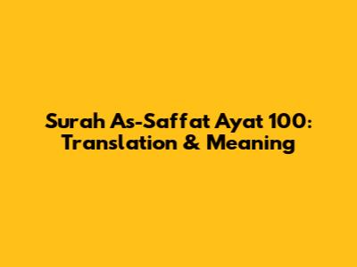 Surah As-Saffat Ayat 100: Translation & Meaning