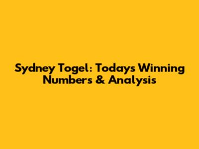 Sydney Togel: Today's Winning Numbers & Analysis