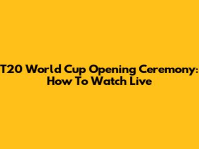 T20 World Cup Opening Ceremony: How To Watch Live