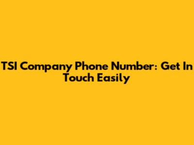 TSI Company Phone Number: Get In Touch Easily