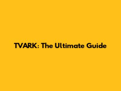 TVARK: The Ultimate Guide