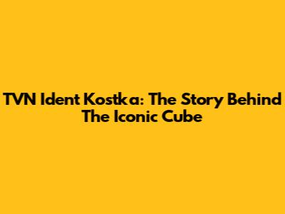 TVN Ident Kostka: The Story Behind The Iconic Cube