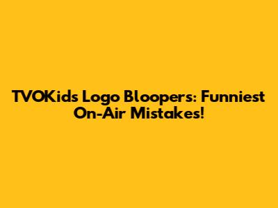 TVOKids Logo Bloopers: Funniest On-Air Mistakes!