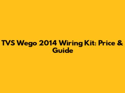 TVS Wego 2014 Wiring Kit: Price & Guide