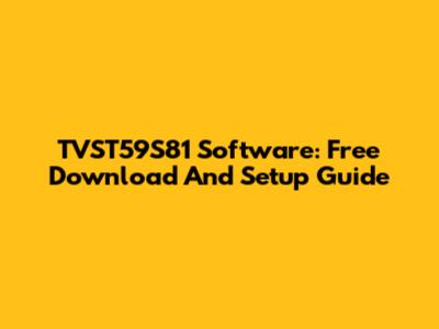 TVST59S81 Software: Free Download And Setup Guide