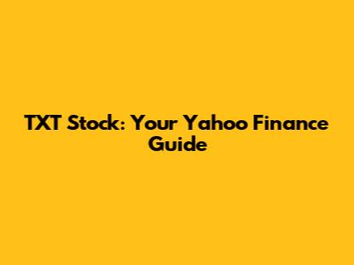 TXT Stock: Your Yahoo Finance Guide