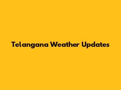 Telangana Weather Updates