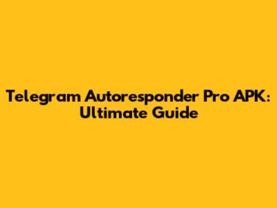 Telegram Autoresponder Pro APK: Ultimate Guide