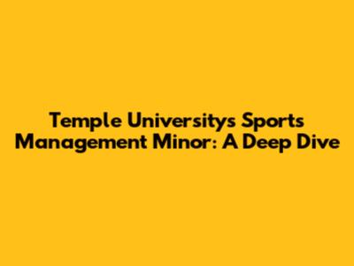 Temple University's Sports Management Minor: A Deep Dive