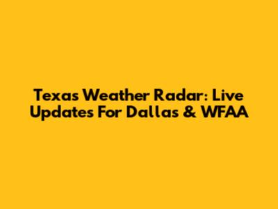Texas Weather Radar: Live Updates For Dallas & WFAA