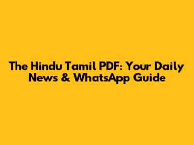 The Hindu Tamil PDF: Your Daily News & WhatsApp Guide