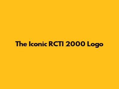 The Iconic RCTI 2000 Logo