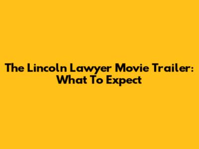 The Lincoln Lawyer Movie Trailer: What To Expect