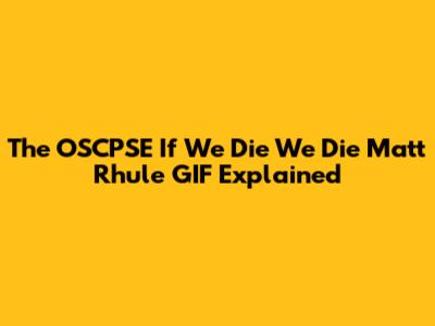 The OSCPSE 'If We Die We Die' Matt Rhule GIF Explained