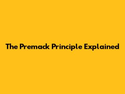 The Premack Principle Explained