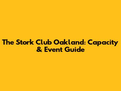 The Stork Club Oakland: Capacity & Event Guide