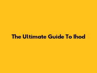 The Ultimate Guide To Ihod