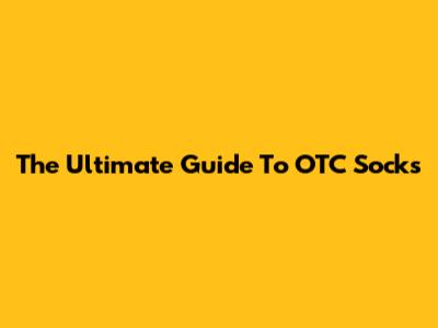 The Ultimate Guide To OTC Socks