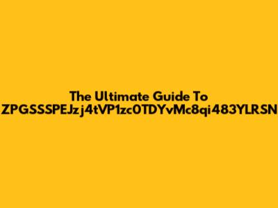 The Ultimate Guide To ZPGSSSPEJzj4tVP1zc0TDYvMc8qi483YLRSN