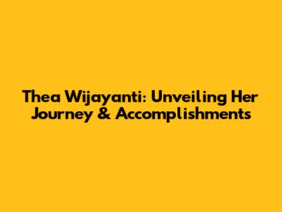 Thea Wijayanti: Unveiling Her Journey & Accomplishments