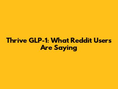 Thrive GLP-1: What Reddit Users Are Saying