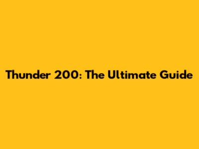 Thunder 200: The Ultimate Guide