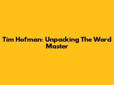 Tim Hofman: Unpacking The Word Master