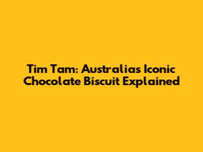 Tim Tam: Australia's Iconic Chocolate Biscuit Explained