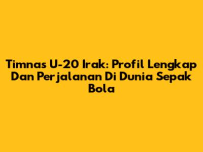 Timnas U-20 Irak: Profil Lengkap Dan Perjalanan Di Dunia Sepak Bola