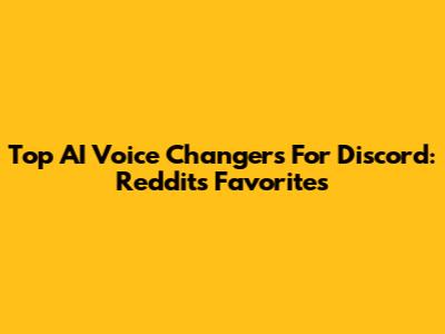 Top AI Voice Changers For Discord: Reddit's Favorites